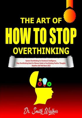 Books on How to Stop Overthinking: When Thoughts Become a Tangled Web of Noodles