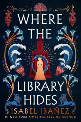 Where the Library Hides: A Novel Isabel Ibañez and the Mystique of Hidden Knowledge